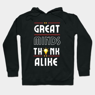 Great Minds Think Alike Hoodie